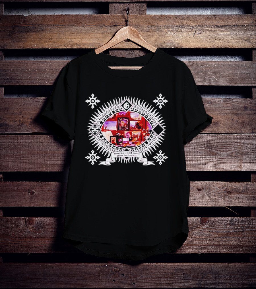 Yearning To Hold Heaven Before Death Comes Framed Pictures And Flowers T-Shirt
