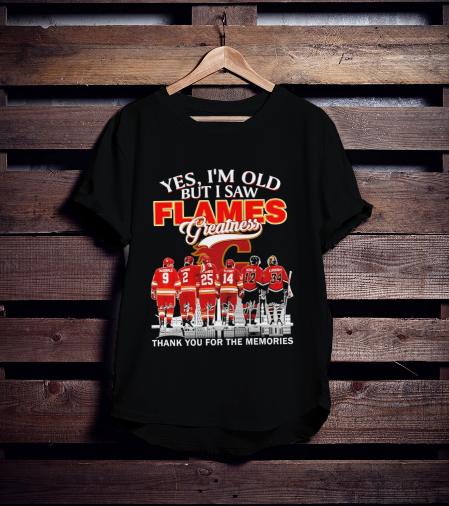 Yes I'm Old But I Saw Flames Greatness Thank You For The Memories T-Shirt