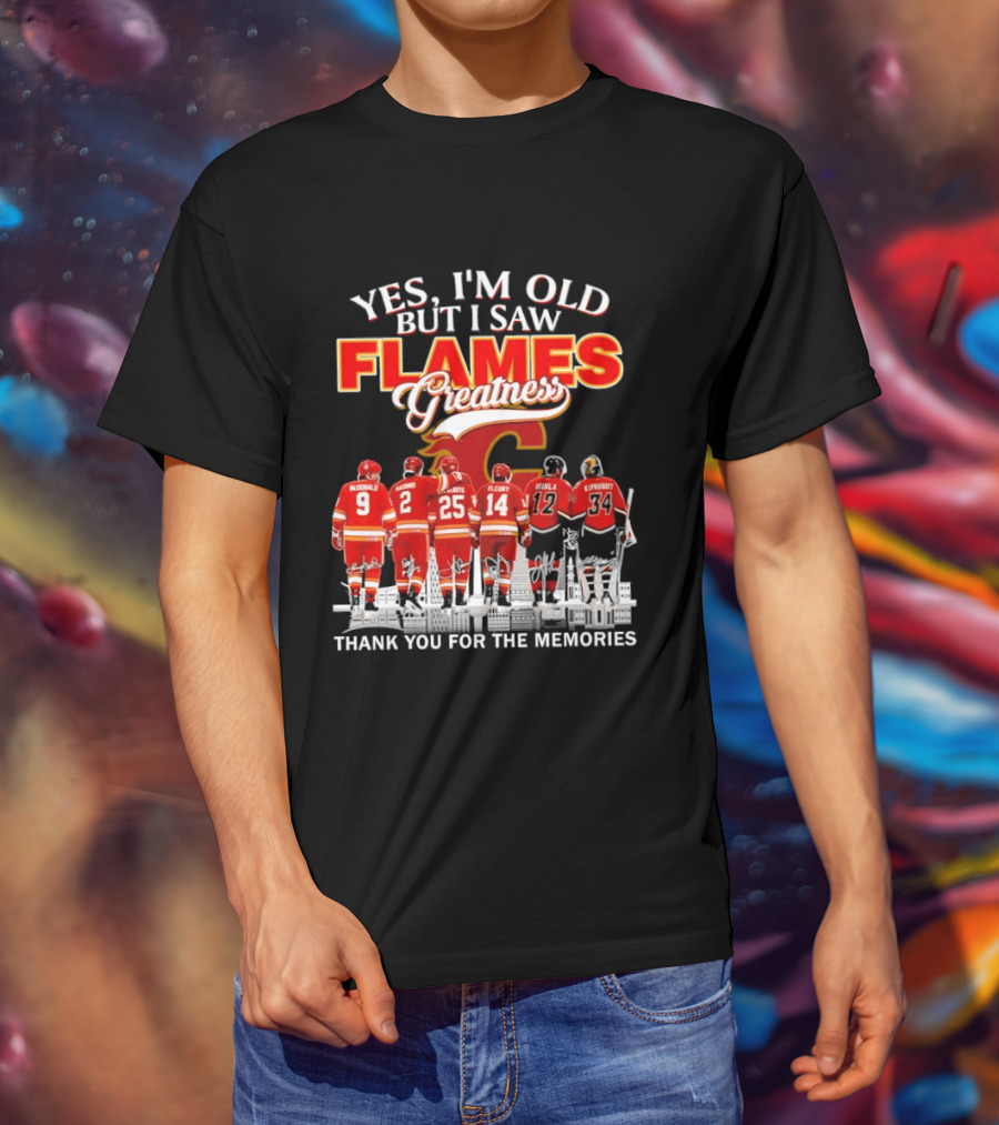 Yes I'm Old But I Saw Flames Greatness Thank You For The Memories T-Shirt