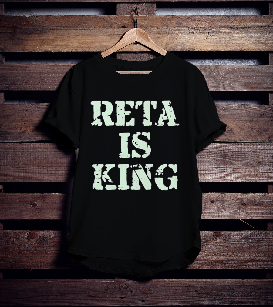 Reta Is King T-Shirt