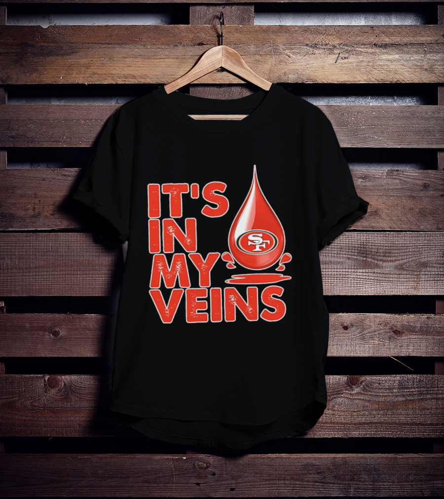 San Francisco 49ers It's In My Veins Football Pride T-Shirt