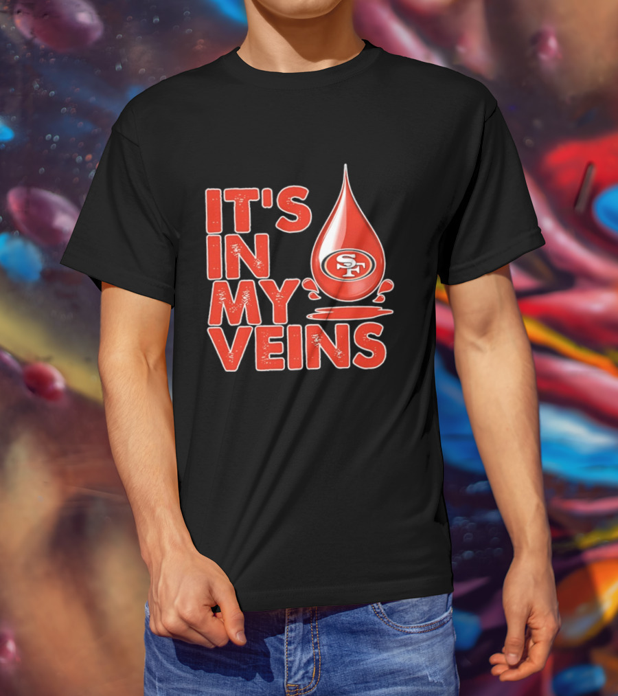 San Francisco 49ers It's In My Veins Football Pride T-Shirt