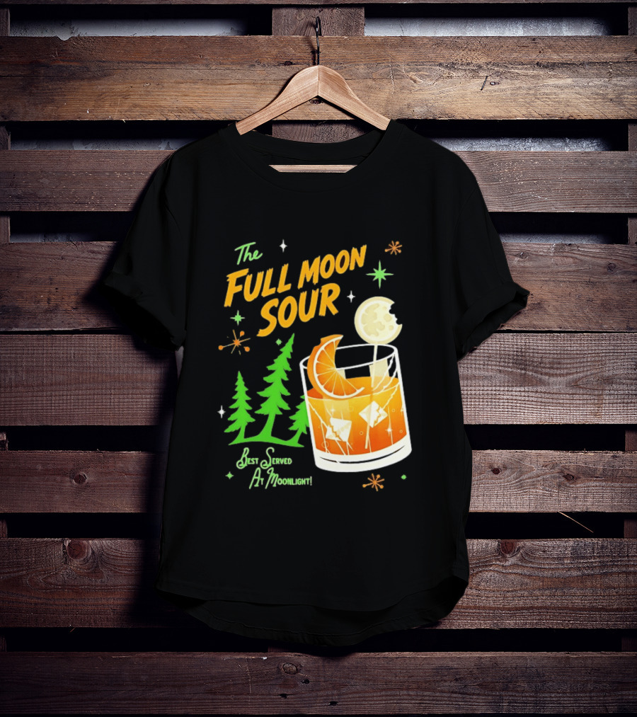 The Full Moon Sour Best Served At Moonlight With Citrus And Pine Trees T-Shirt