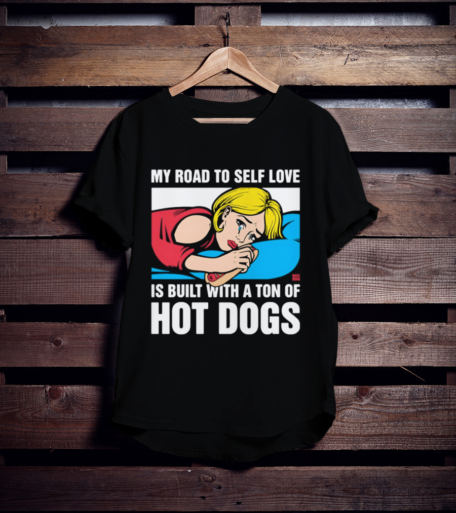 My Road To Self Love Is Built With A Ton Of Hot Dogs Blonde Woman Red Dress Blue T-Shirt
