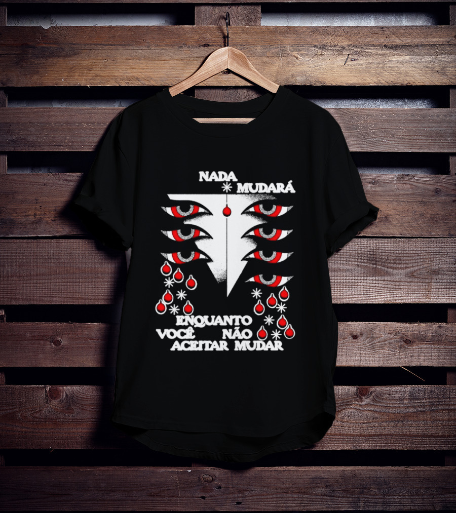 Nada Mudará Enquanto Você Não Aceitar Mudar Olhos E Gotas Mementodie T-Shirt