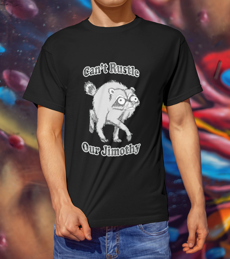 Can't Rustle Our Jimothy Raccoon Funny Sketch T-Shirt
