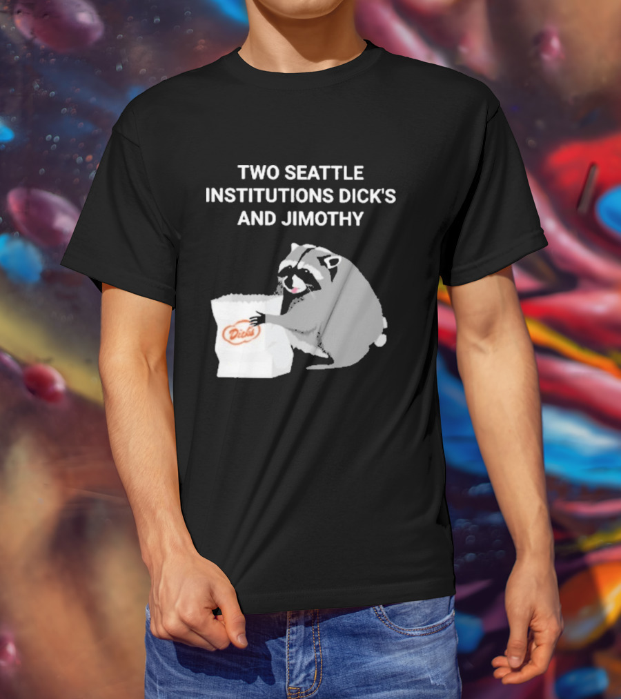 Two Seattle Institutions Dick's And Jimothy Raccoon T-Shirt