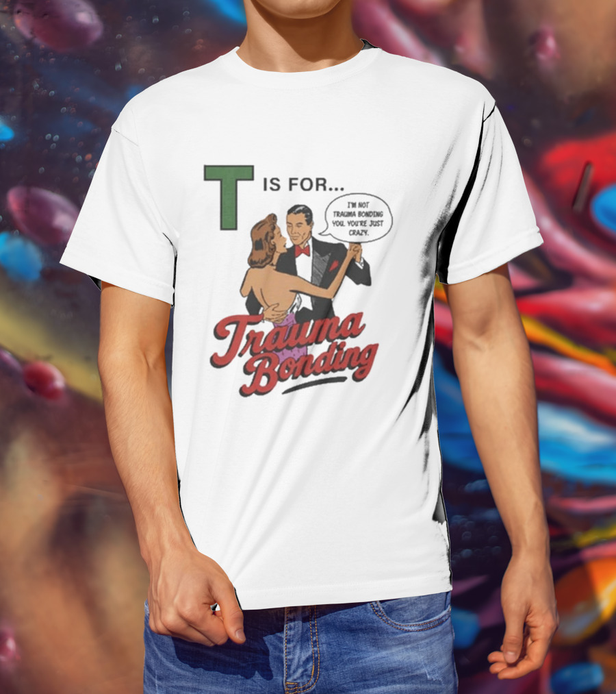 T Is For Trauma Bonding Dancing Couple Retro Humor T-Shirt