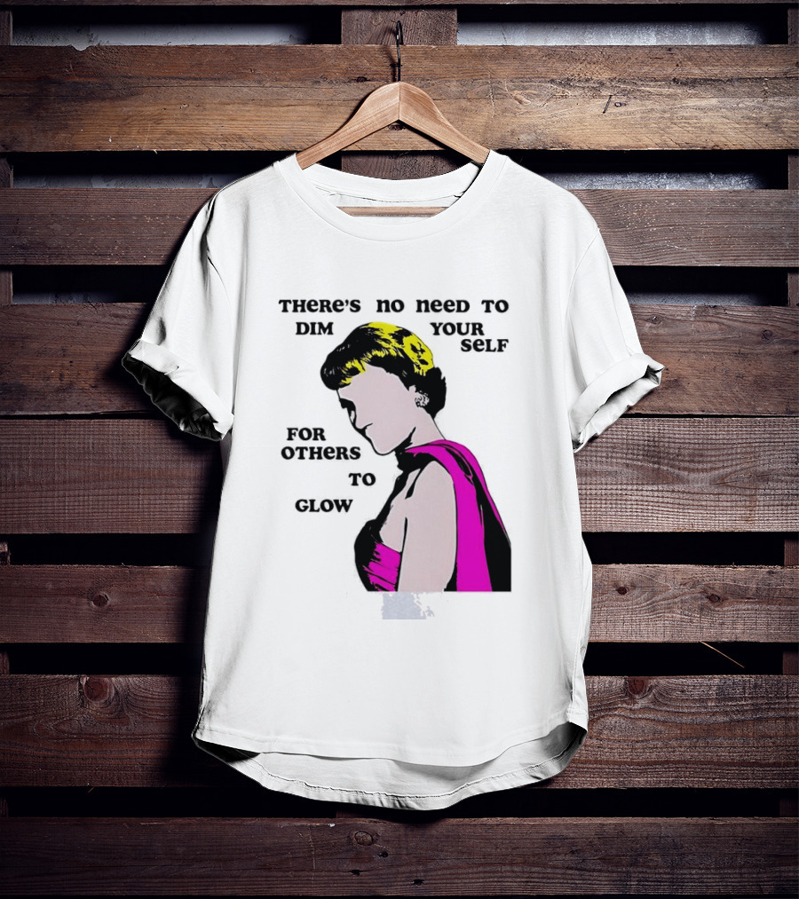 There's No Need To Dim Yourself For Others To Glow Pink Dress Woman T-Shirt