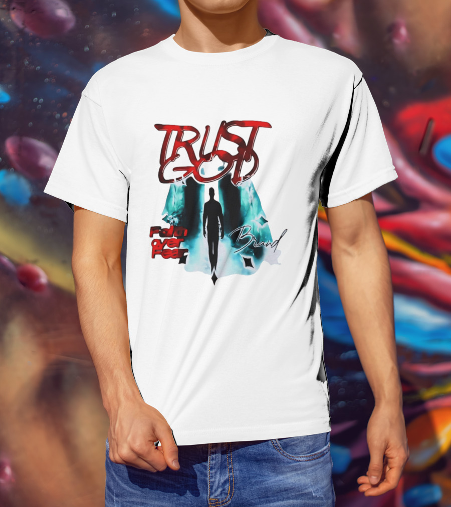 Trust God Faith Over Fear Brand Inspirational Spiritual Empowerment T-Shirt