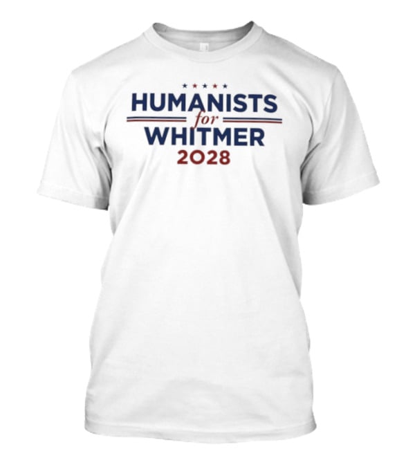 Humanists For Whitmer 2028 Humanist Political Campaign Stars T-Shirt