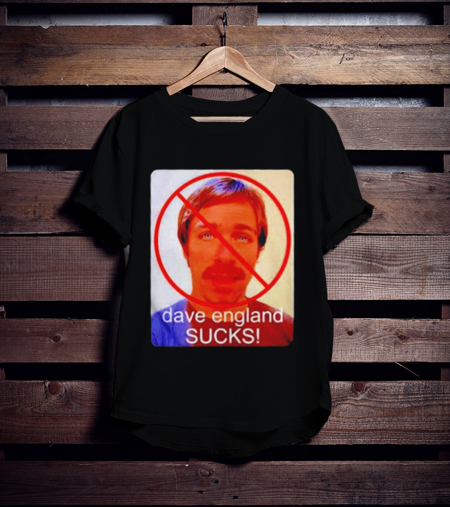Dave England Sucks Jackass Stuntman Comedy No T-Shirt
