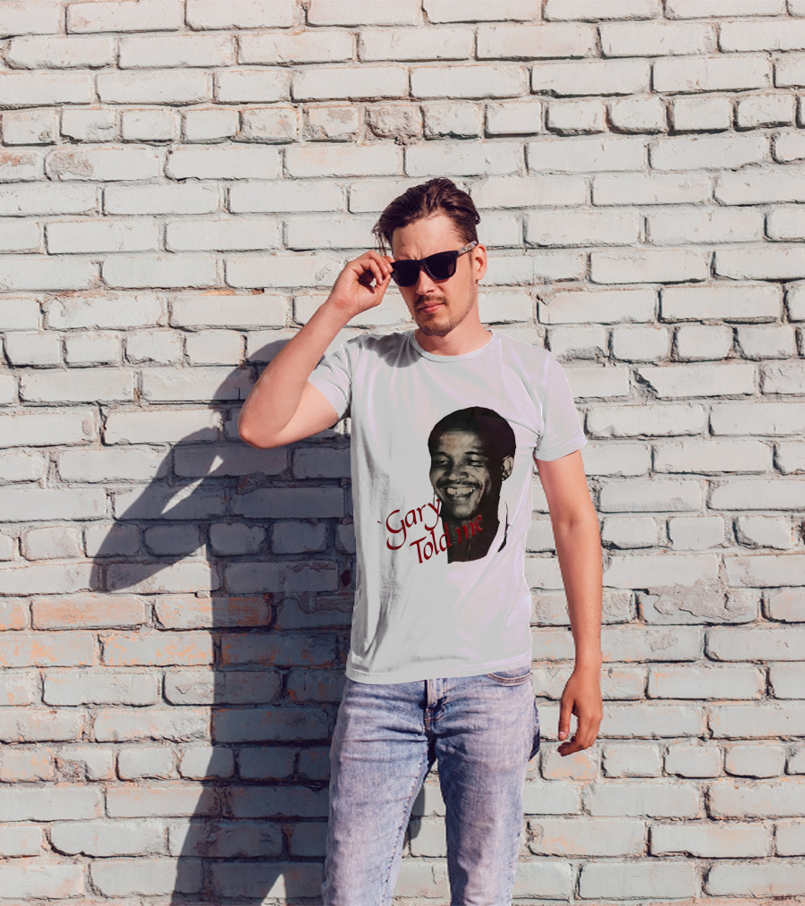 Gary Sobers Gary Told Me Smiling T-Shirt
