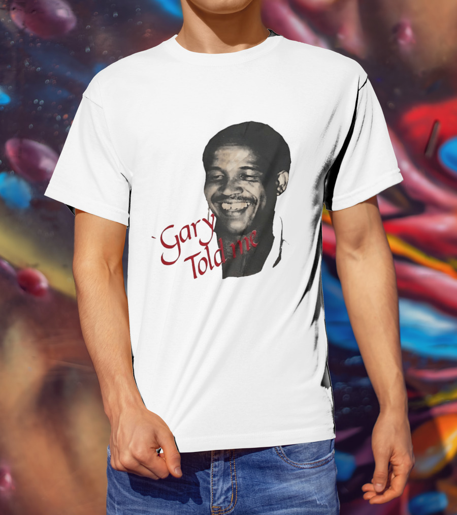 Gary Sobers Gary Told Me Smiling T-Shirt
