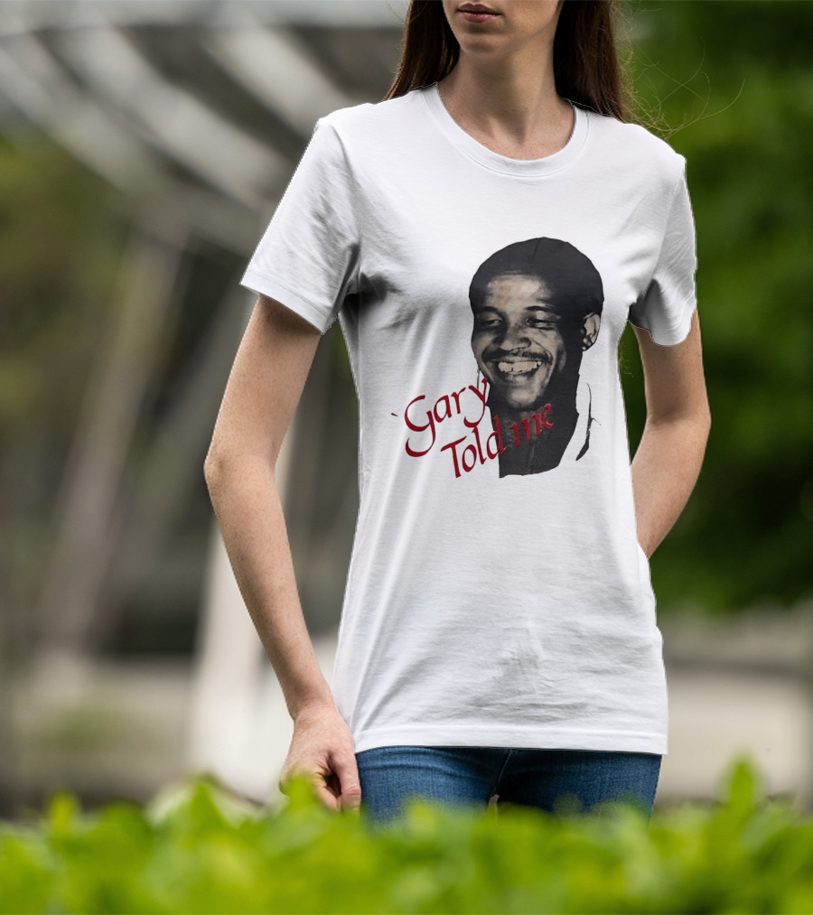 Gary Sobers Gary Told Me Smiling T-Shirt