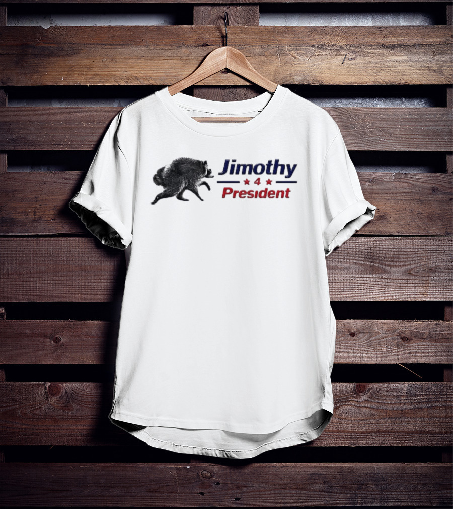 Jimothy 4 President Raccoon Election T-Shirt