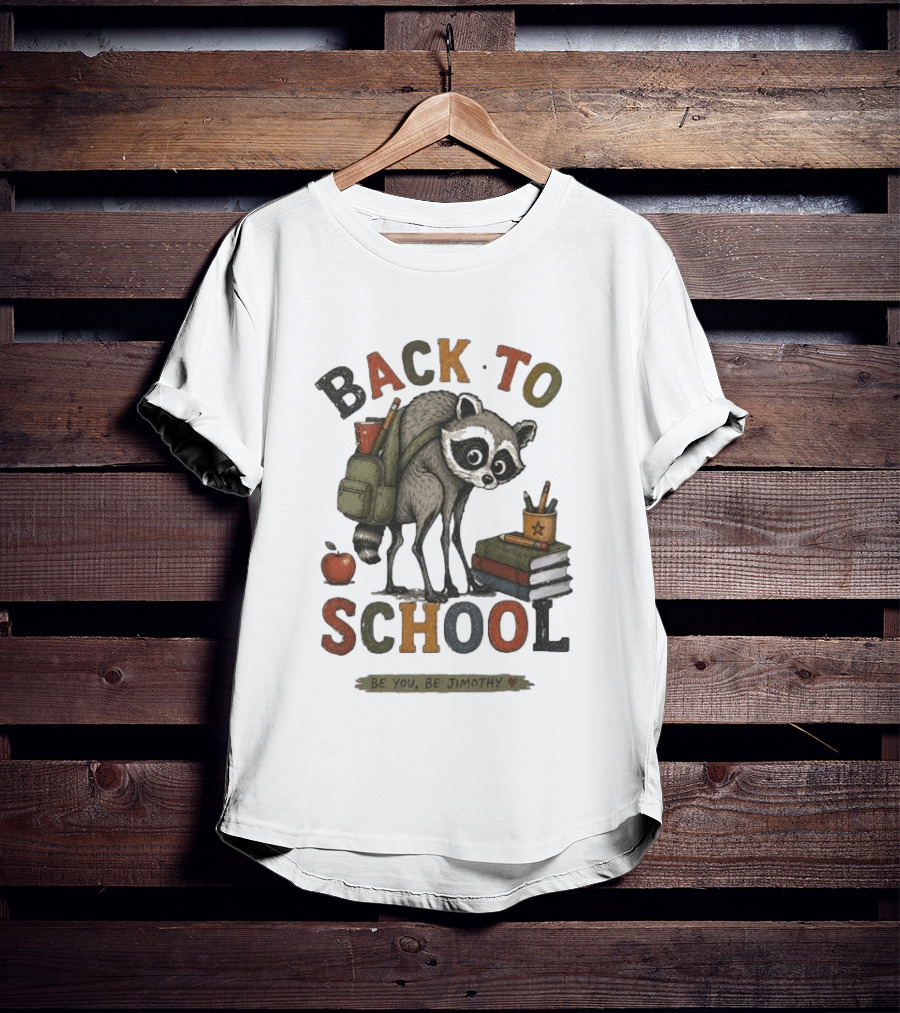 Back To School Raccoon Be You Be Jimothy Teacher Viral Meme T-Shirt