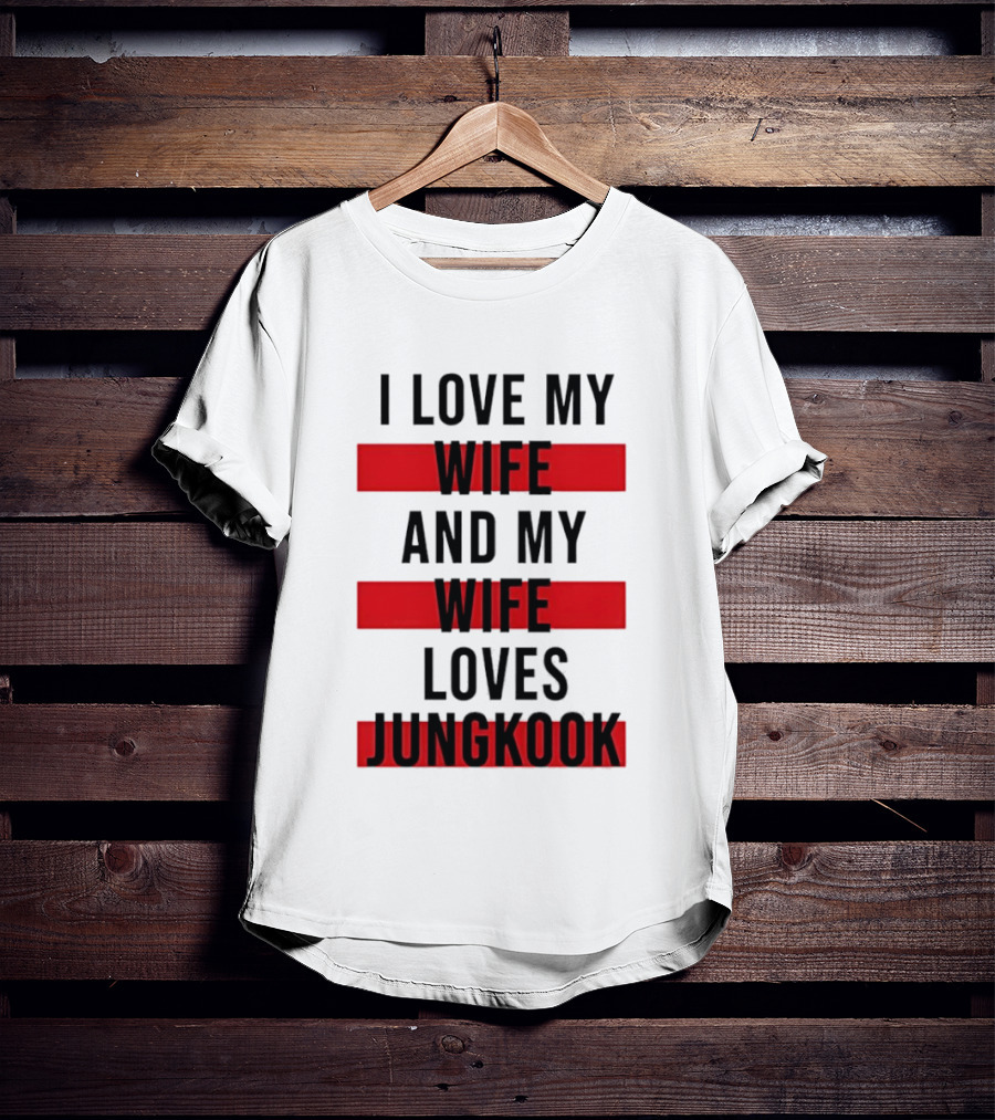 I Love My Wife And My Wife Loves Jungkook Trendy Husband T-Shirt