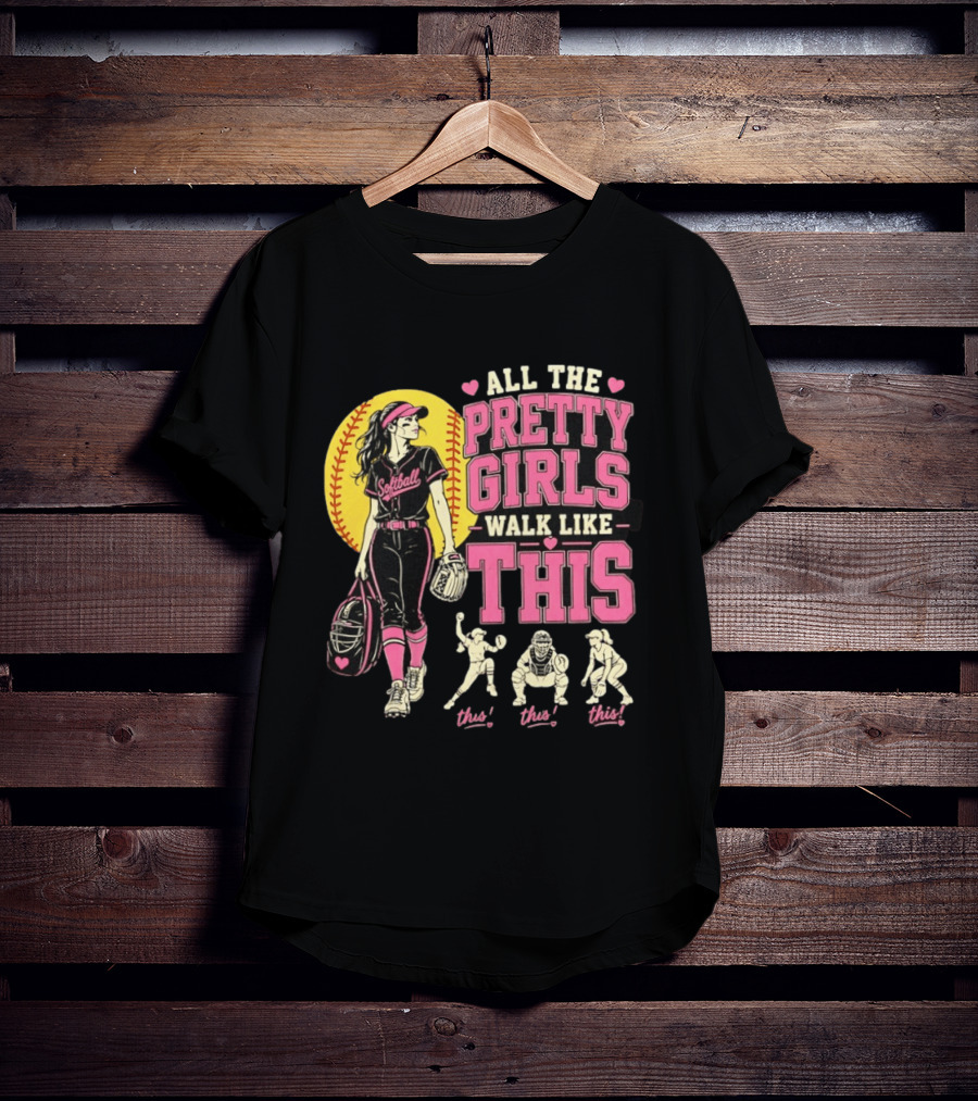 All The Pretty Girls Walk Like This Softball Catcher T-Shirt