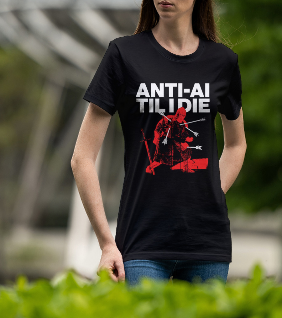 ANTI AI TIL I DIE Knight Pro Human Technology Protest T-Shirt