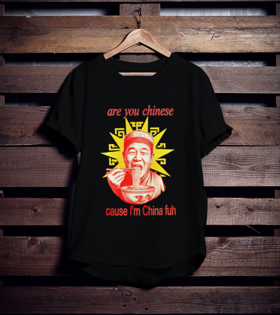 Are You Chinese Cause I'm China Fuh Asian Noodle Bowl T-Shirt