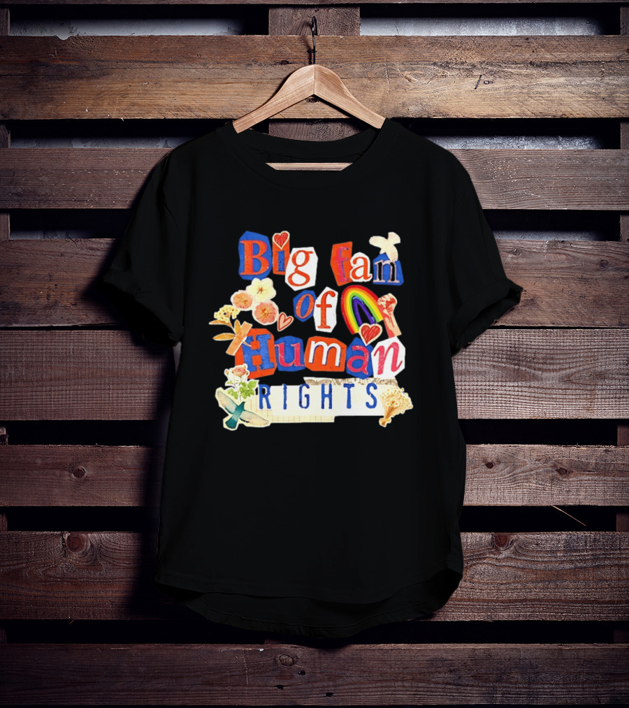 Big Fan Of Human Rights Colorful Collage With Rainbow Fist Flowers And Hearts T-Shirt