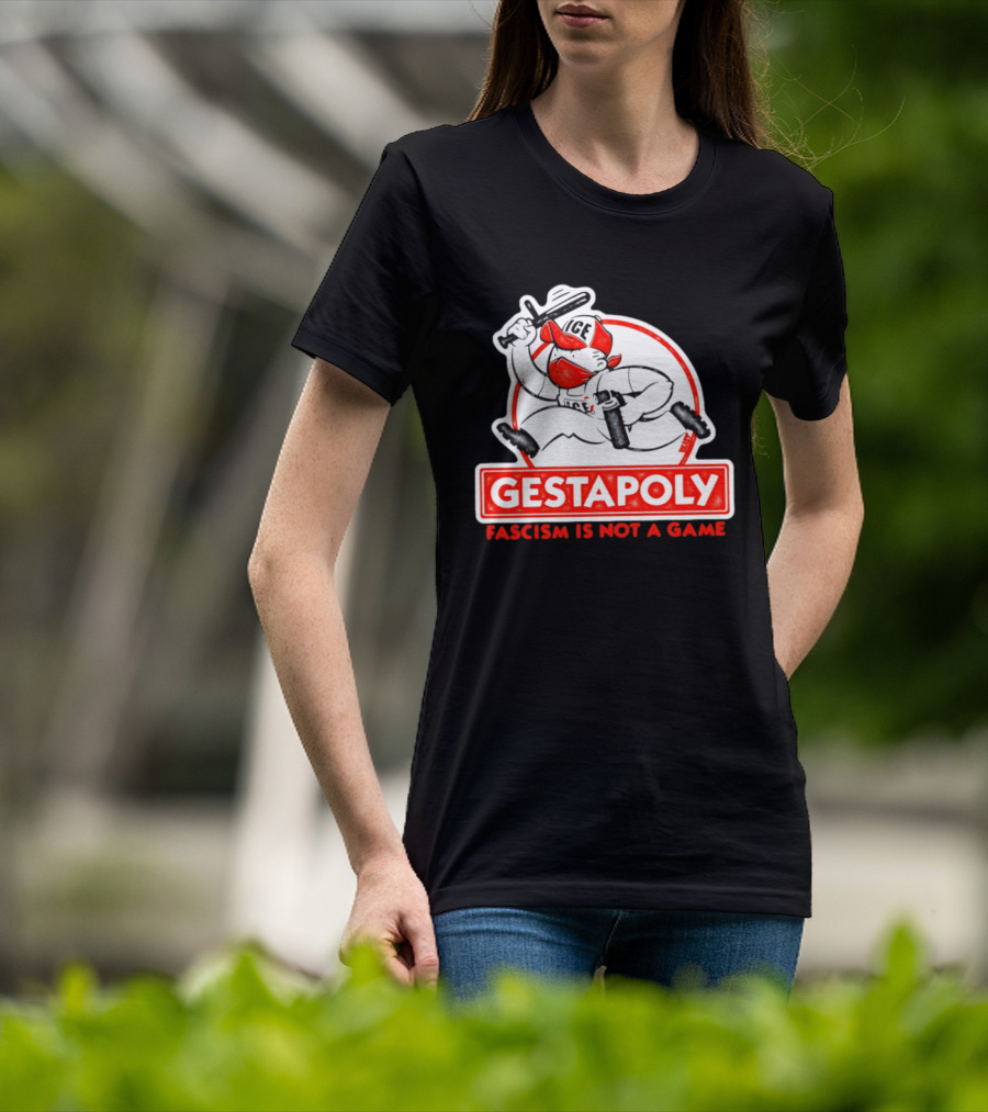 GESTAPOLY Fascism Is Not A Game ICE Protest Monopoly T-Shirt