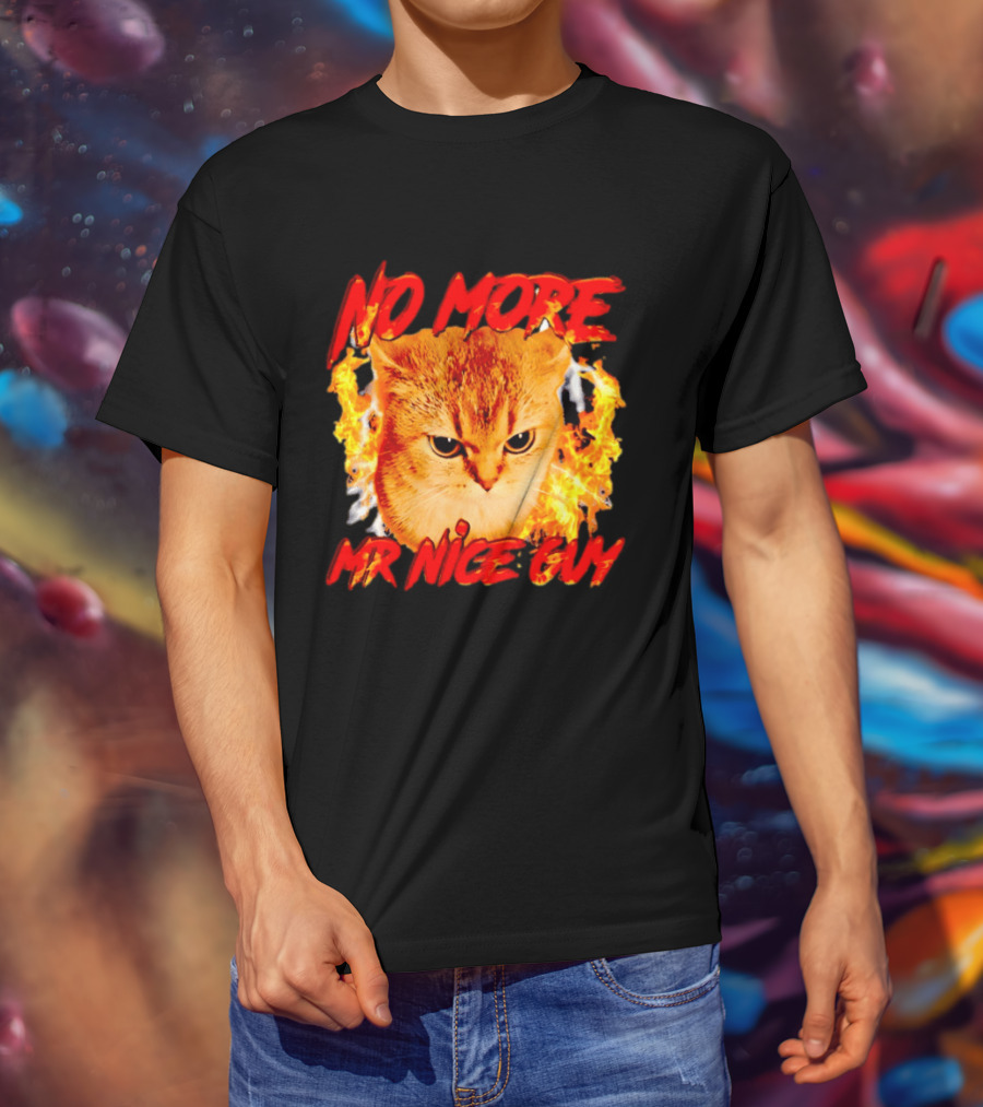 No More Mr Nice Guy Cat Surrounded By Flames T-Shirt