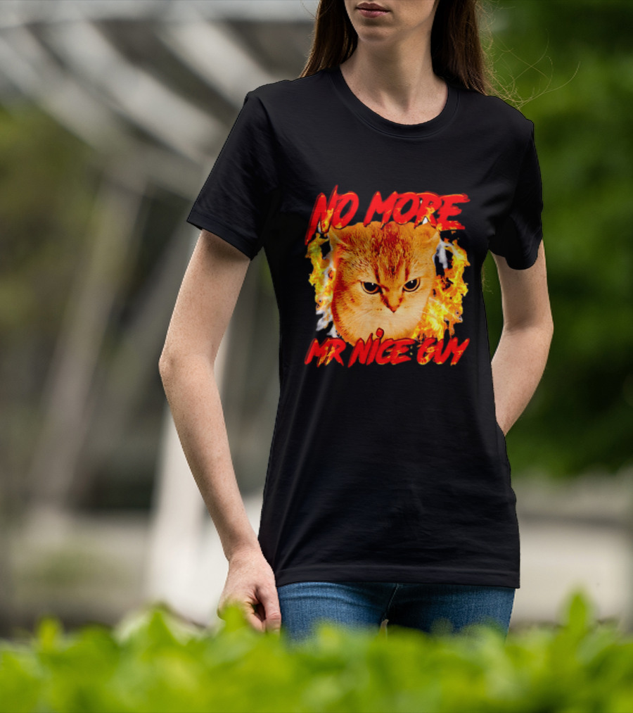 No More Mr Nice Guy Cat Surrounded By Flames T-Shirt