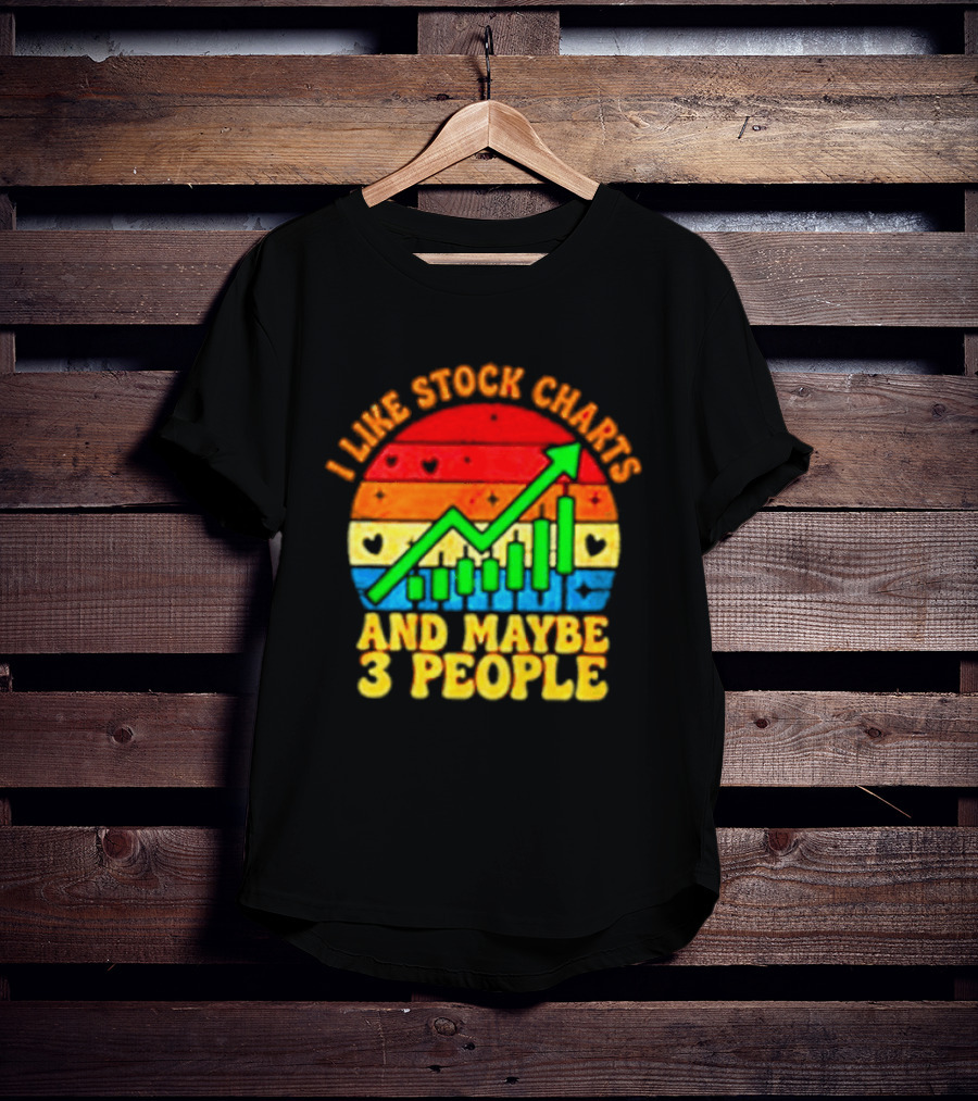 I Like Stock Charts And Maybe 3 People Investing Green Arrow Bar Graph Colorful T-Shirt
