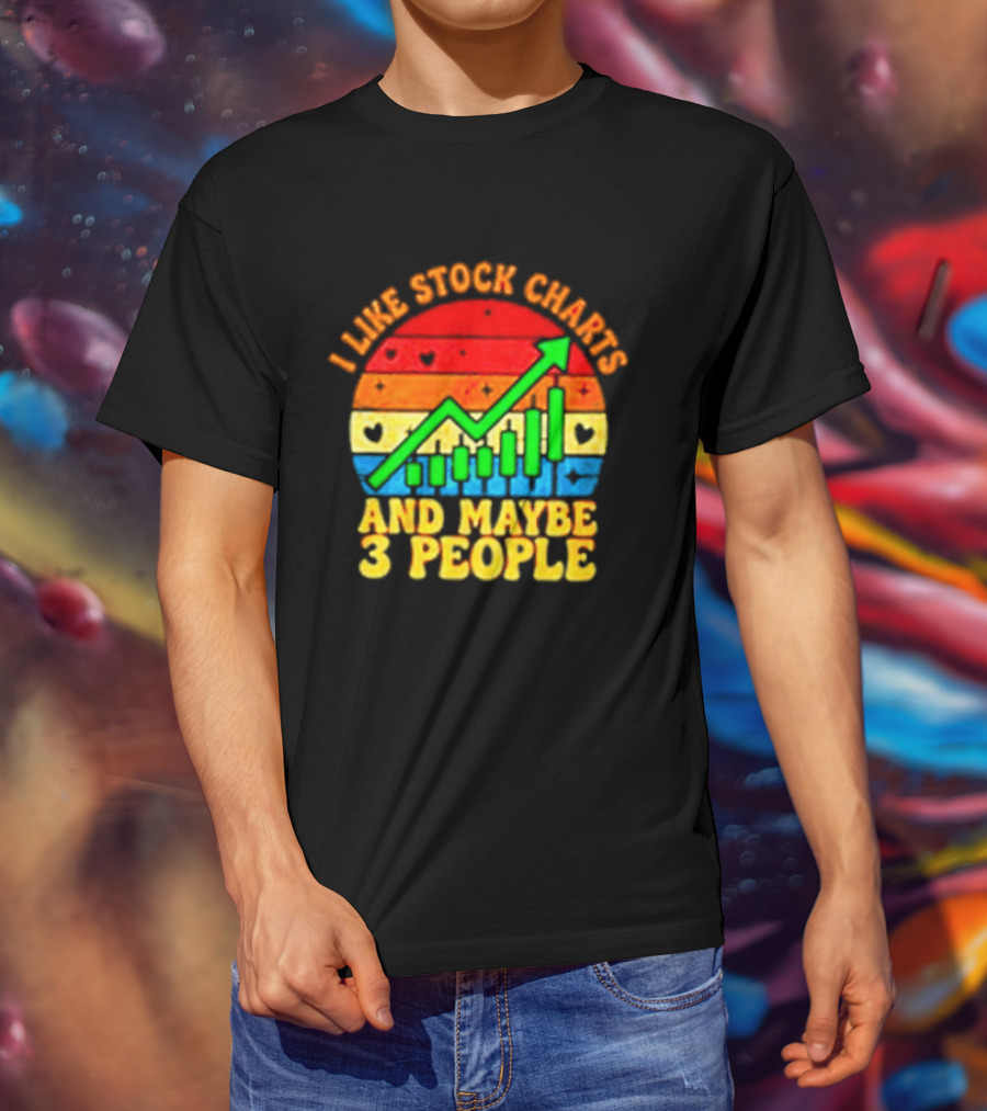 I Like Stock Charts And Maybe 3 People Investing Green Arrow Bar Graph Colorful T-Shirt