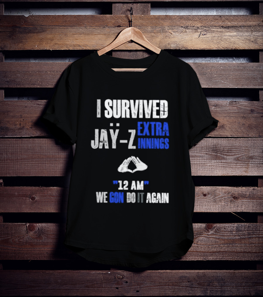 I Survived Jay Z Extra Innings 12 AM We Gon Do It Again T-Shirt