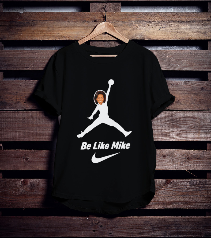 Michelle Obama Be Like Mike Jumpman Nike T-Shirt