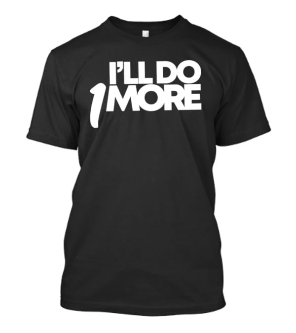 I'll Do 1 More Hardnox Fitness Motivation T-Shirt