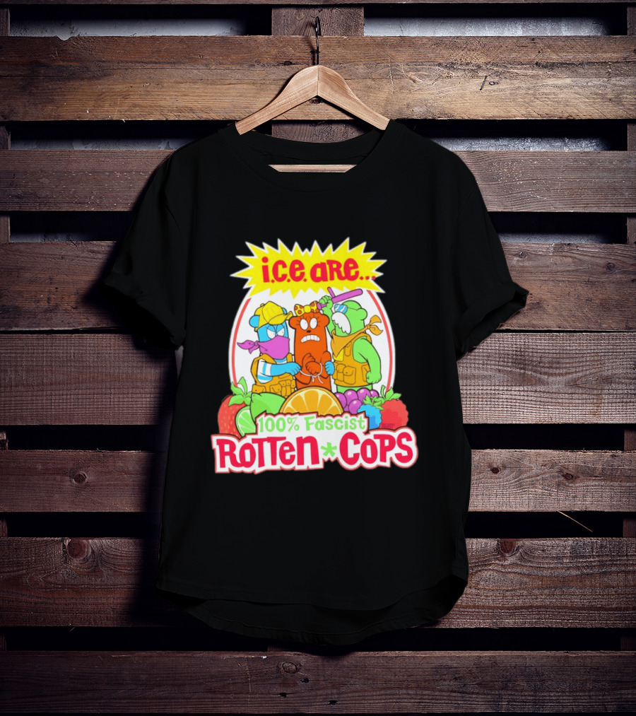 I.c.e. Are 100% Fascist Rotten Cops Cartoon Fruit T-Shirt