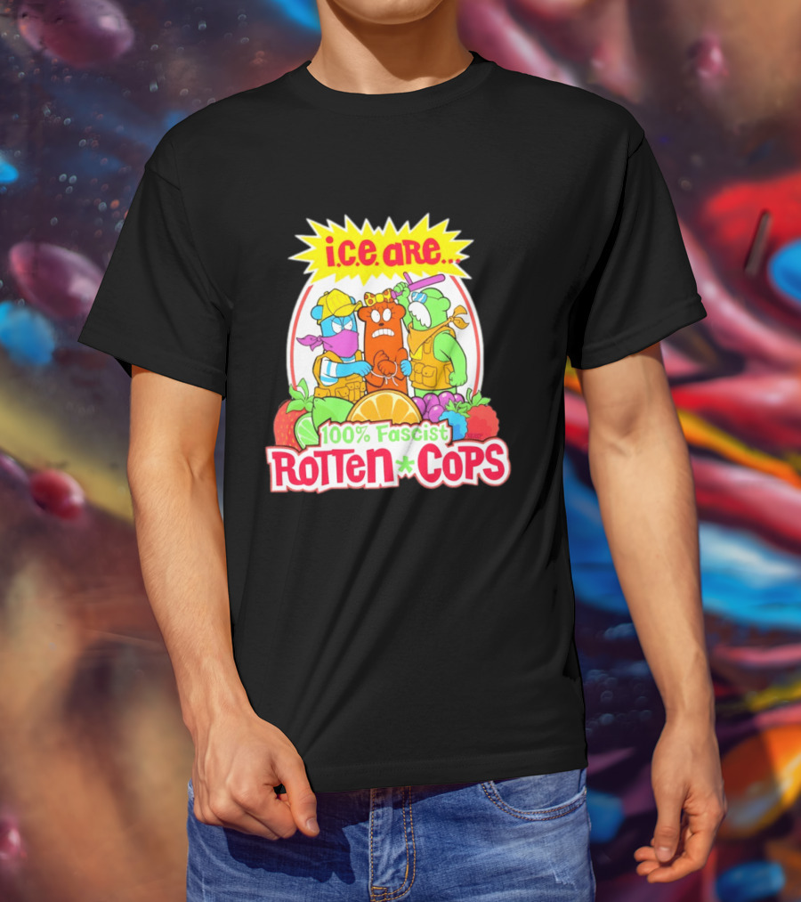 I.c.e. Are 100% Fascist Rotten Cops Cartoon Fruit T-Shirt