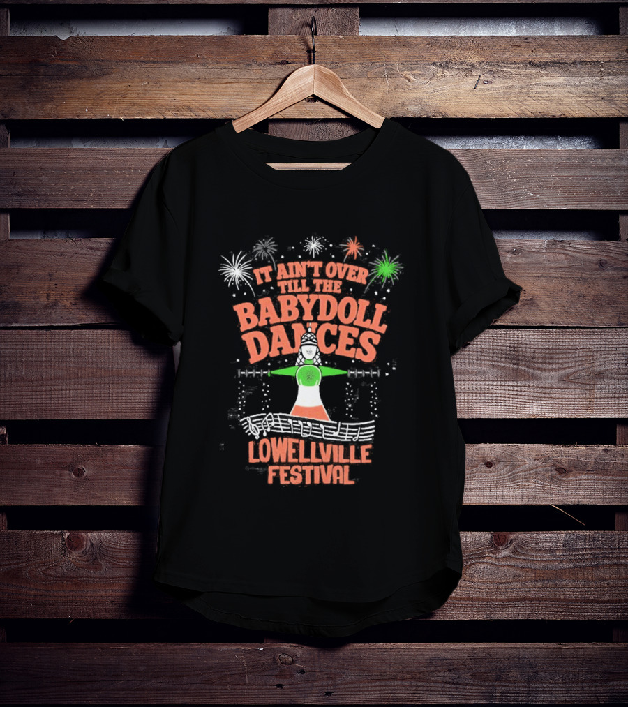 Lowellville Festival It Ain't Over Till The Babydoll Dances T-Shirt
