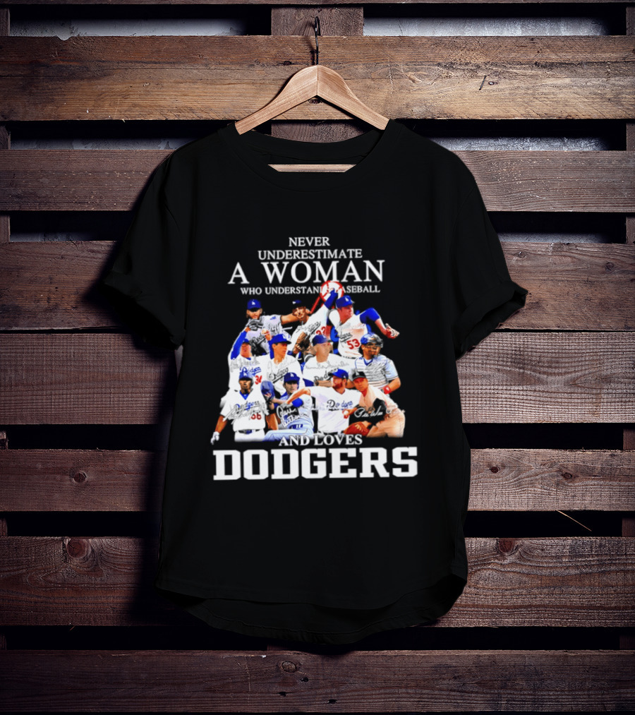 Never Underestimate A Woman Who Understands Baseball And Loves Dodgers Players Signatures T-Shirt