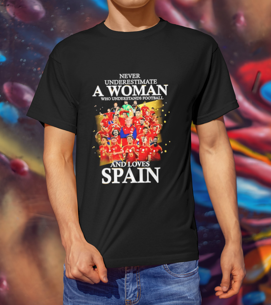 Never Underestimate A Woman Who Understands Football And Loves Spain T-Shirt