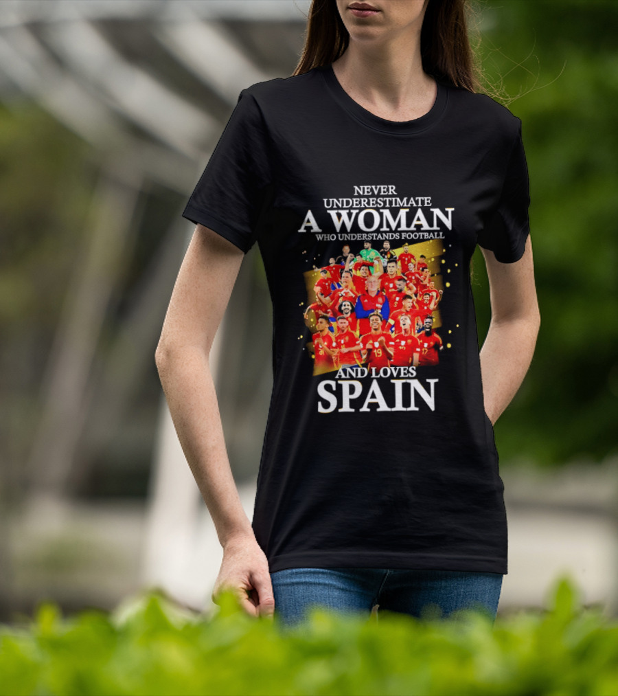 Never Underestimate A Woman Who Understands Football And Loves Spain T-Shirt