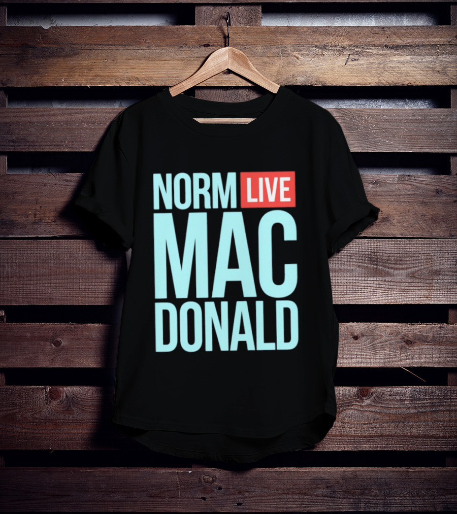 Norm Live Mac Donald Comedy Stand Up T-Shirt
