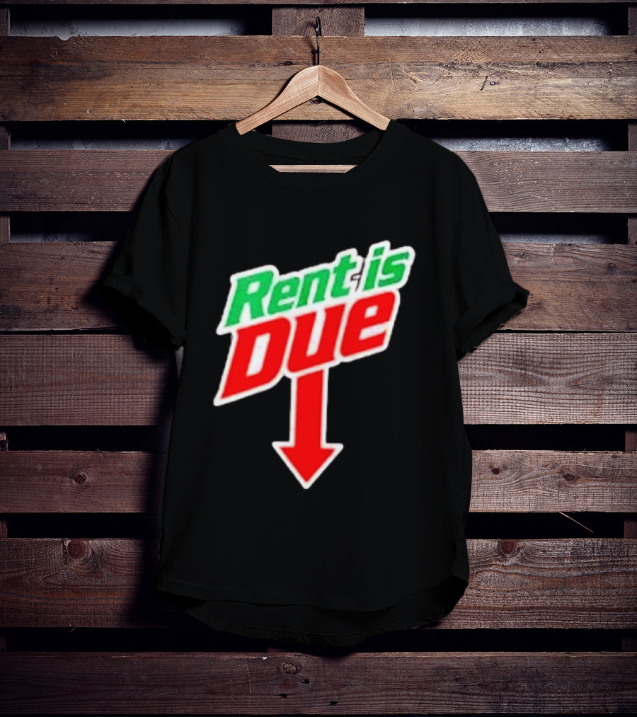 Rent Is Due Mountain Dew T-Shirt