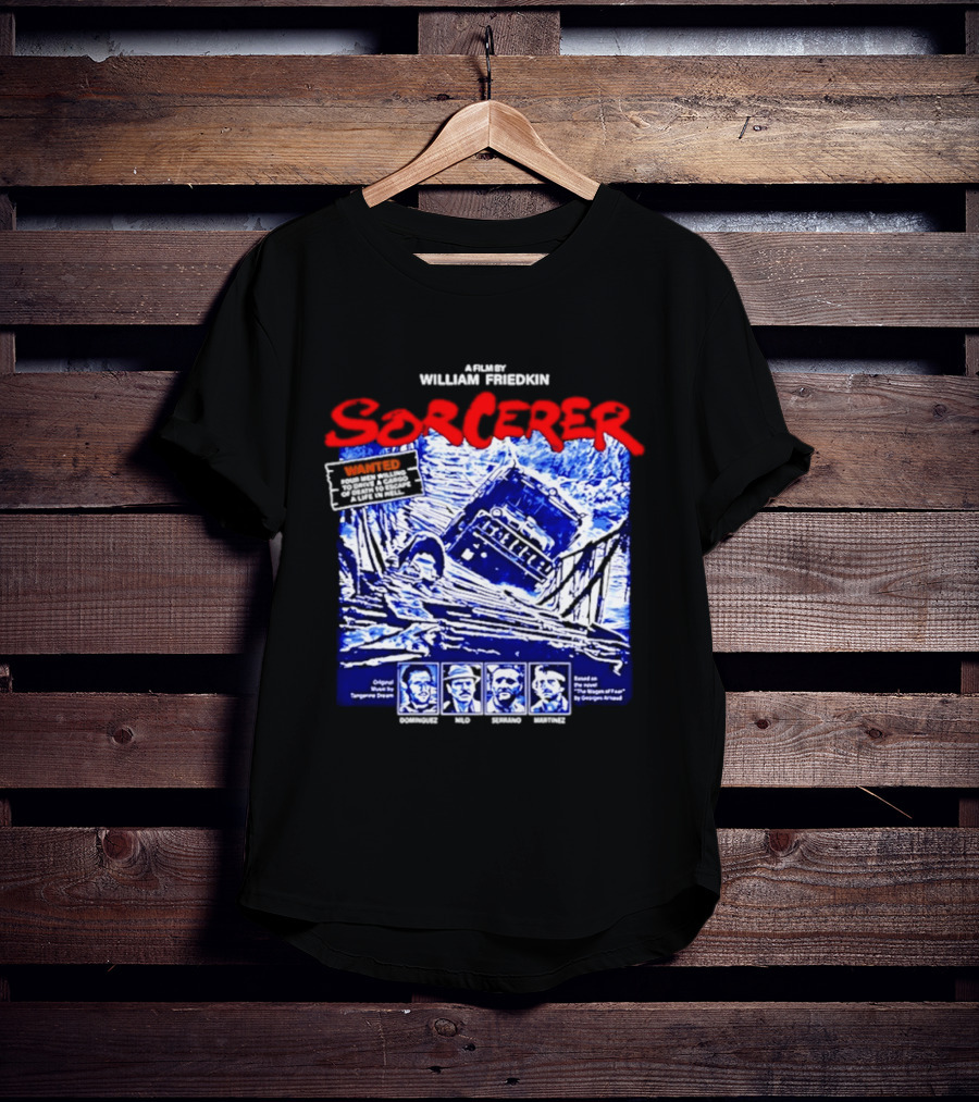 Sorcerer William Friedkin Remastered Edition Wages Of Fear Original Film Director T-Shirt