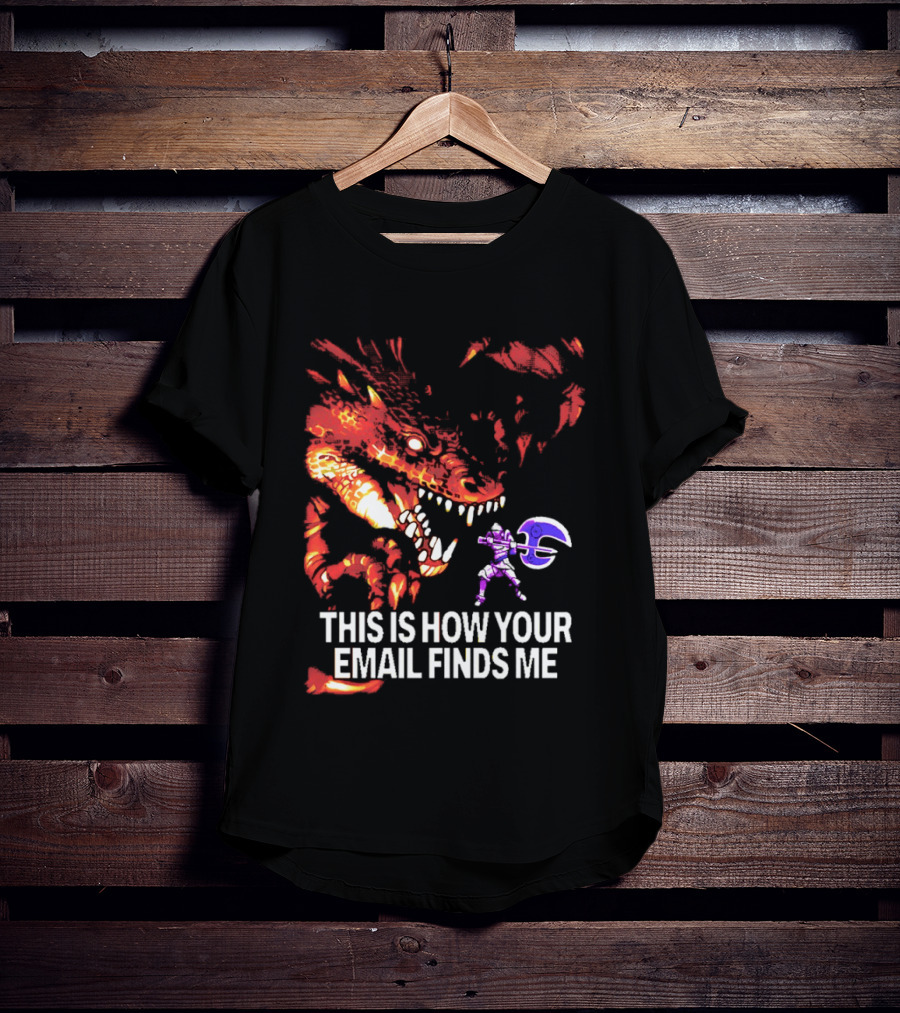 This Is How Your Email Finds Me Dragon Knight Fantasy Battle T-Shirt