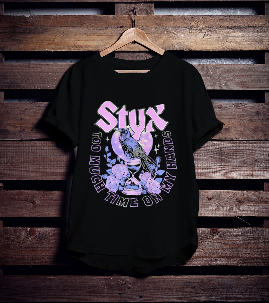 Too Much Time On My Hands Styx Hourglass And Roses T-Shirt