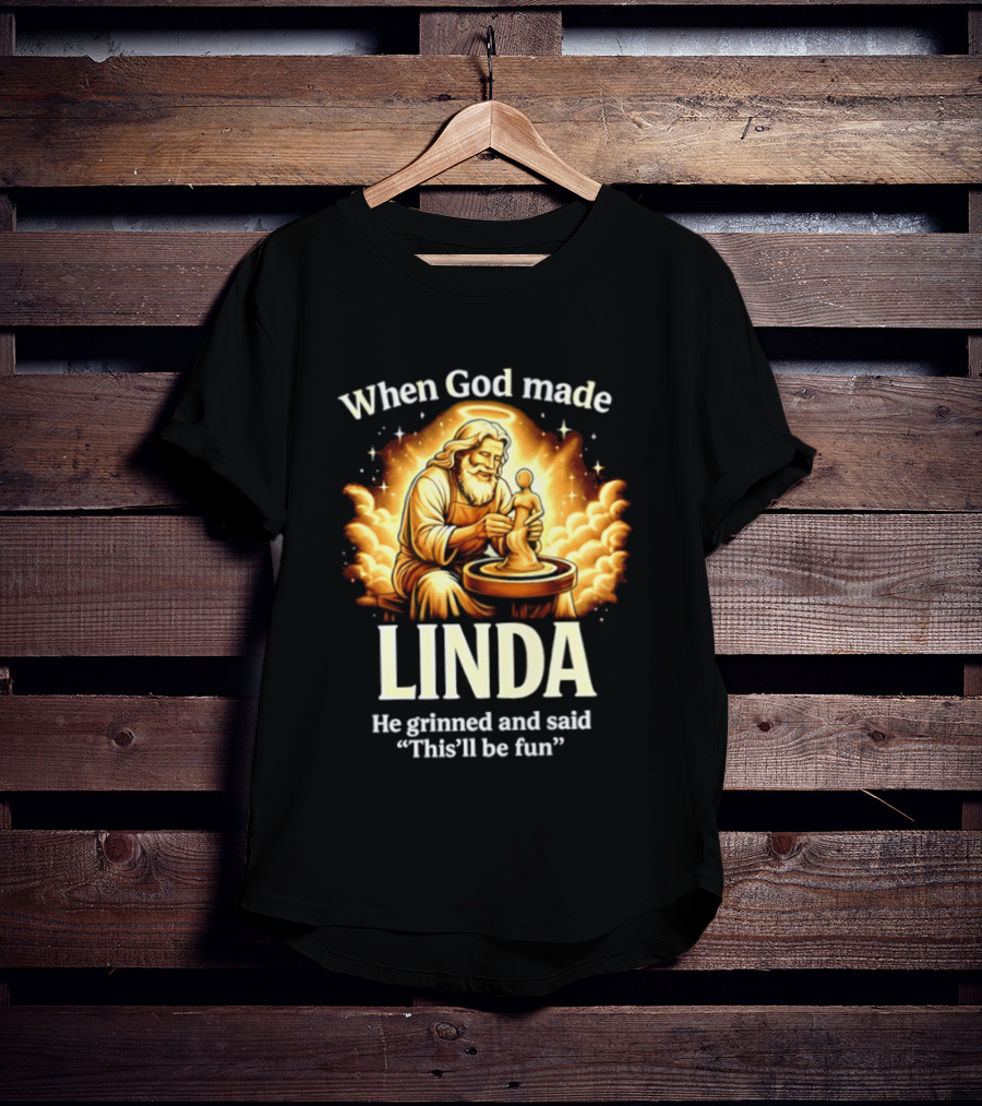 When God Made Linda He Grinned And Said This'll Be Fun Pottery Sculpting T-Shirt