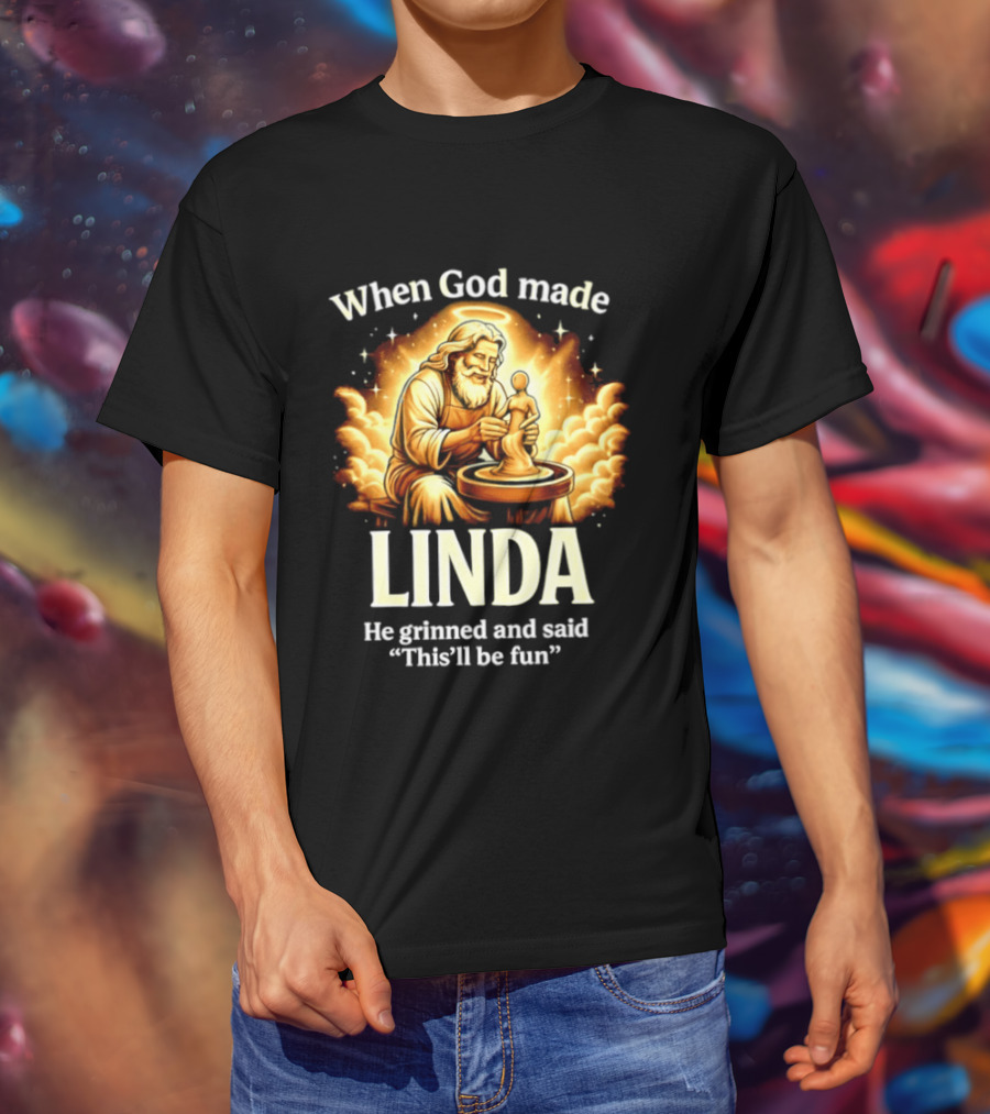 When God Made Linda He Grinned And Said This'll Be Fun Pottery Sculpting T-Shirt