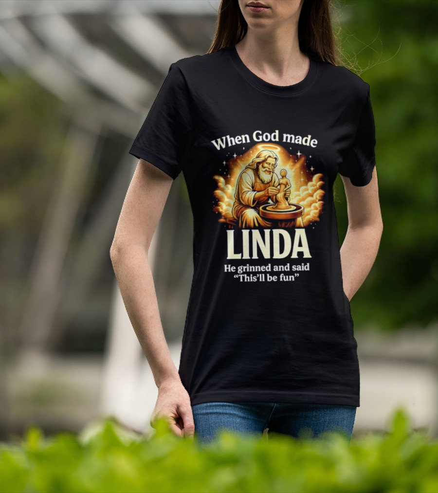 When God Made Linda He Grinned And Said This'll Be Fun Pottery Sculpting T-Shirt