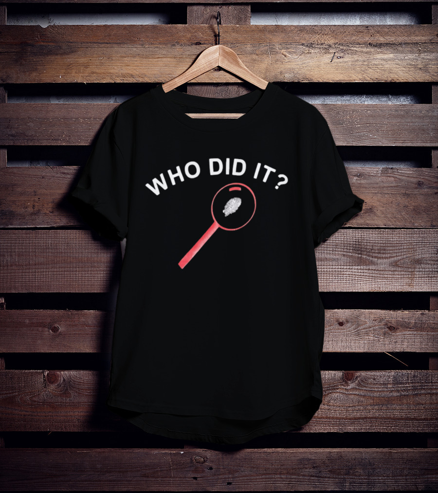 Who Did It Detective Magnifying Glass Fingerprint T-Shirt