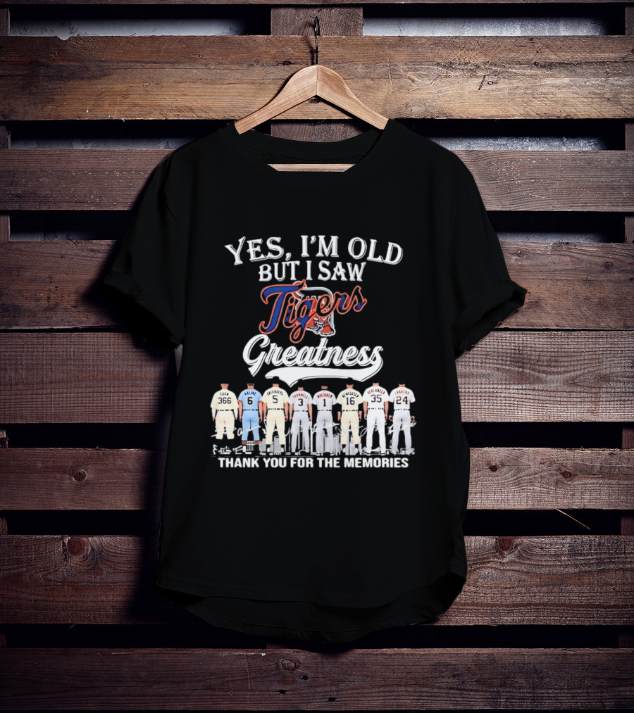 Yes I'm Old But I Saw Tigers Greatness Thank You For The Memories T-Shirt